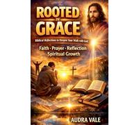 Rooted in Grace: Biblical Reflections to Deepen Your Walk with God