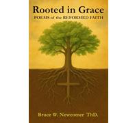 Rooted in Grace: POEMS of the REFORMED FAITH
