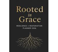 Rooted in Grace: Resilience + Restoration Planner 2026 | Christian Faith-Based Weekly & Monthly Planner for Women with Scriptures, Affirmations, and Reflection Pages