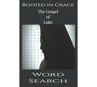 Rooted in Grace The Gospel of Luke Word Search: Word Searches with Easy to Read Print about The Gospel of Luke | 6x9 inches, 140 pages | 70 Puzzles … ... to help relax your mind and focus on our Lord