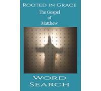 Rooted in Grace The Gospel of Matthew Word Search: Word Searches with Easy to Read Print about The Gospel of Matthew | 6 x9 inches, 166 pages | 83 ... to help relax your mind and focus on our Lord