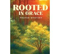 Rooted in Grace: The Mystery of Prayer
