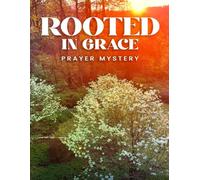 Rooted in Grace: The Mystery of Prayer