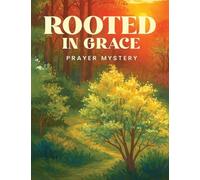 Rooted in Grace: The Mystery of Prayer