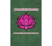 Rooted in Gratitude: A Daily Journal to Cultivate Peace, Presence & Positivity | Answer 9 Mindful Prompts Each Day to Cultivate Peace, Presence & ... Hardcover Journal | 6”x 9” Cream paper