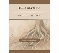 Rooted in Gratitude: A Guided Journal for a Life Well-Noticed