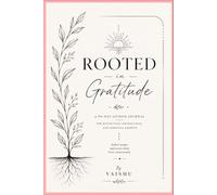 Rooted in Gratitude: An Elegant 90-Day Journal for Mindfulness, Reflection & a Life Well Lived