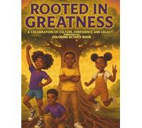 Rooted in Greatness: Celebrating Culture, Confidence, and Legacy