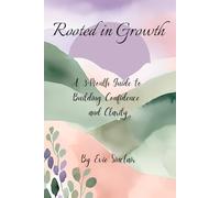 Rooted in Growth: A 200+ Page 3-Month Guided Prompts and Self-Reflections Journaling Notebook to Building Confidence, Clarity, Well-Being, and Morning Routine