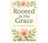 Rooted in His Grace: 60 Day Devotional