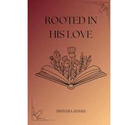 Rooted In His Love: A Devotional Journal for Rediscovering Your Identity in Christ