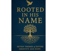 Rooted in His Name: Seven Themes of Divine Identity and Hope