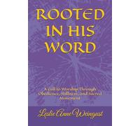 ROOTED IN HIS WORD: A Call to Worship Through Obedience, Stillness, and Sacred Movement