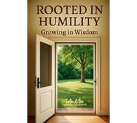 ROOTED in HUMILITY - Growing in Wisdom: Interactive Bible Learning - Learners' Workbook