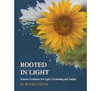 Rooted In Light: Nature’s Guidance for Light, Grounding, and Insight.