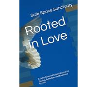Rooted in Love: A Faith-Centered Guided Journal for Healing, Reflection, and Emotional Growth