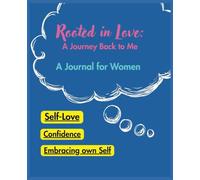 Rooted in Love: A Journey Back to Me: Release Self-Doubt | Build Self-Compassion | Embracing Who You Are Journal for Women | 7.5x9.25, 174 pages