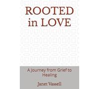 ROOTED in LOVE: A Journey from Grief to Healing