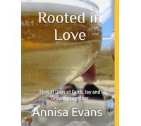 Rooted in Love: First 31 Days of Faith, Joy and Growing together.