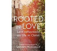 Rooted in Love: Lent Reflections on Life in Christ