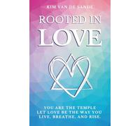Rooted in Love: You Are the Temple. Let Love be the way you live, breathe, and rise.: 1