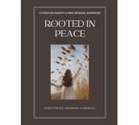 Rooted in Peace: A Christian Workbook for Anxiety: Faith-based prompts, scripture, and tools to help women find calm, clarity, and confidence through God’s Word.