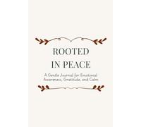 Rooted In Peace: A Gentle Journal for Emotional Awareness, Gratitude, and Calm