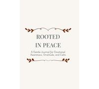 Rooted In Peace: A Gentle Journal for Emotional Awareness, Gratitude, and Calm