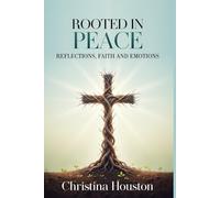 Rooted in Peace: Reflections, Faith and Emotions