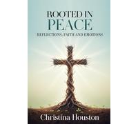 Rooted in Peace: Reflections, Faith and Emotions