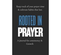 Rooted In Prayer - A Journal For Consistency And Growth