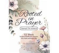 Rooted in Prayer Journal for Women: 52 Week Scriptural Reflection, Deepen Your Faith and Prayer Life