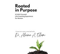 Rooted in Purpose: A Faith-Focused Life Coaching Experience for Women