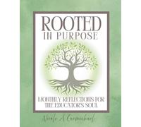Rooted in Purpose: Monthly Reflections for the Educator's Soul