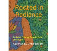 Rooted in Radiance: An Adult Coloring Book to Calm and Inspire