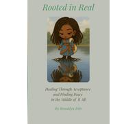 Rooted in Real: Healing Through Acceptance and Finding Peace in the Middle of It All