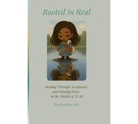 Rooted in Real: Healing Through Acceptance and Finding Peace in the Middle of It All