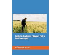 Rooted in Resilience: Ethiopia’s Path to Food Sovereignty