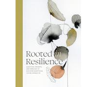 Rooted in Resilience - Questions, Prompts, and Exercises to Discover Everything You're Capable of