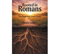 Rooted in Romans: The Road that Leads Home