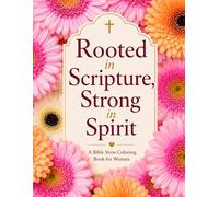 Rooted in Scripture Strong in Spirit: A Bible Verse Coloring Book for Women