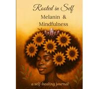 Rooted in Self: Melanin & Mindfulness