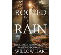 ROOTED IN THE RAIN: RESILIENCE, RENEWAL, AND WALKING FORWARD.