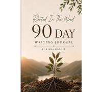 ROOTED IN THE WORD: 90-DAY SCRIPTURE WRITING JOURNAL BY KISHA HODGES