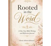 Rooted in the Word: A One-Year Bible Writing and Reflection Journal