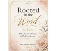 Rooted in the Word: A One-Year Bible Writing and Reflection Journal