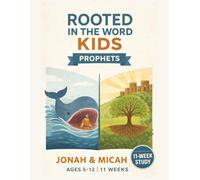 Rooted in the Word: Kids Prophets - Jonah & Micah: An 11-W ible Study Curriculum for Kids Ages 5-12 | Old Testament Sunday School Lessons