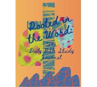 Rooted in the Word: The Daily Bible Study Journal