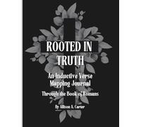 Rooted in Truth: An Inductive Verse Mapping Journal Through the Book of Romans