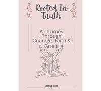 ROOTED IN TRUTH: COURAGE, FAITH & GRACE
